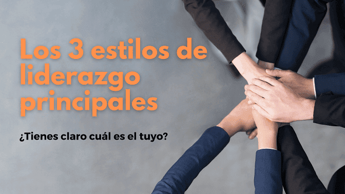 Read more about the article Aprende y pon en práctica los 3 estilos de liderazgo principales