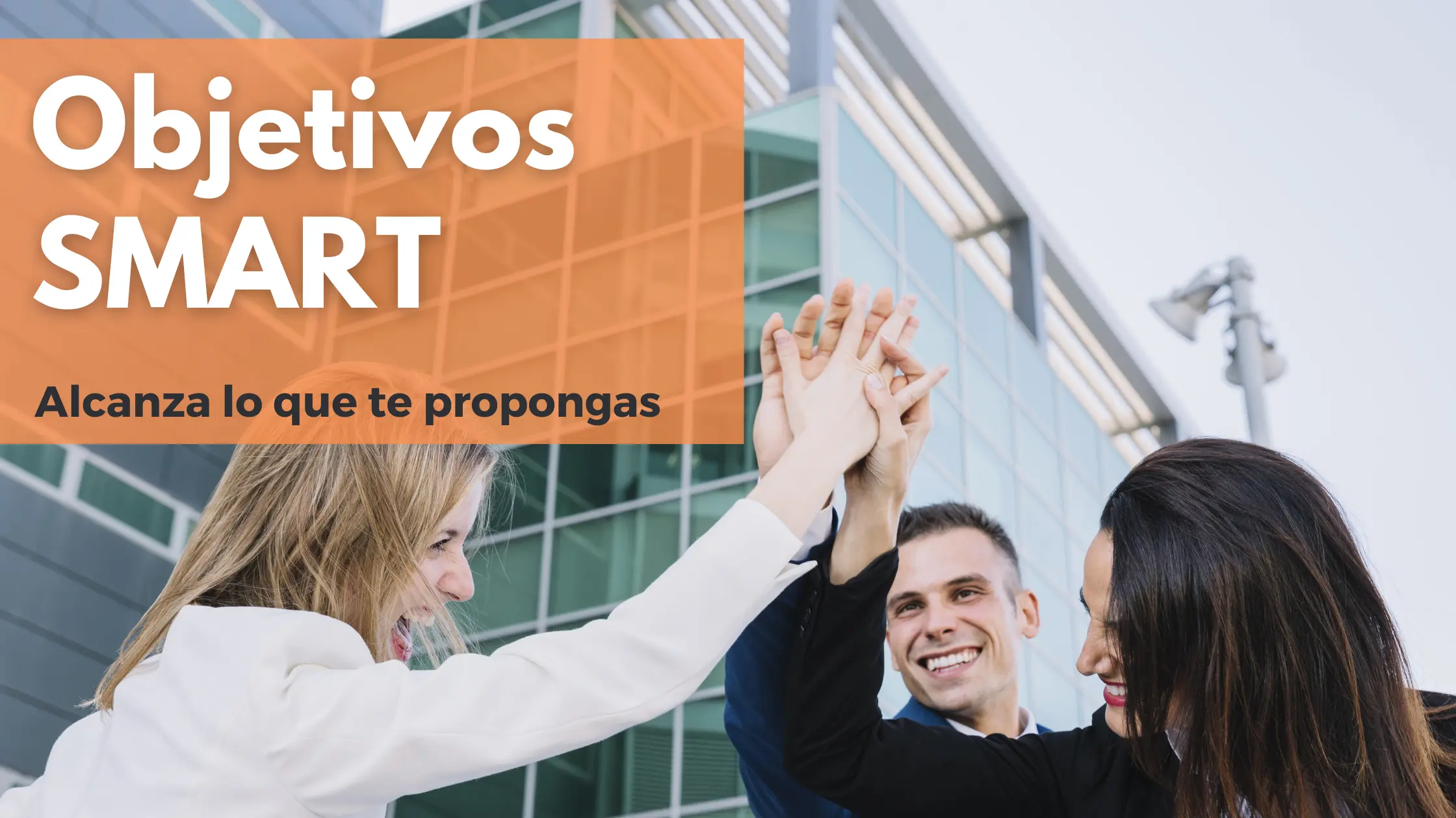 You are currently viewing Objetivos SMART… tu equipo conseguirá todo lo que se proponga