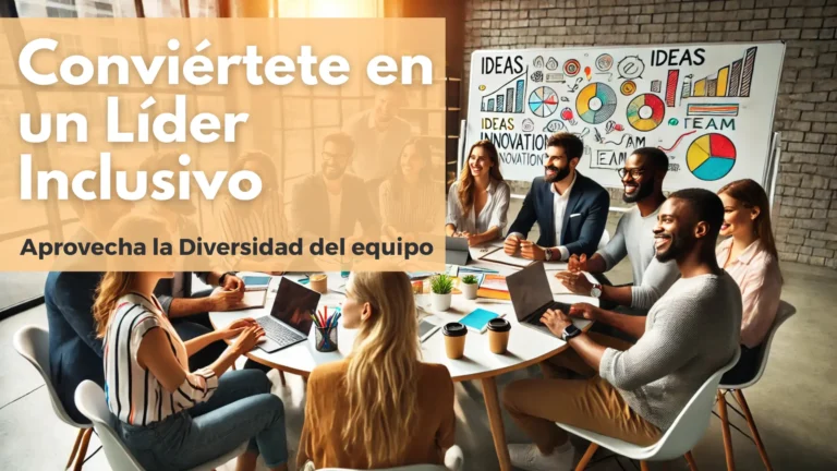 Lee más sobre el artículo Liderazgo Inclusivo: cómo valorar y aprovechar la diversidad en tu equipo